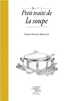 PETIT TRAITÉ DE LA SOUPE