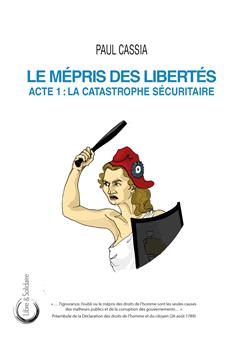 LE MÉPRIS DES LIBERTÉS : ACTE 1 - LA CATASTROPHE SÉCURITAIRE