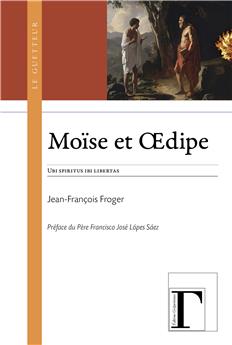 MOÏSE ET OEDIPE : UBI SPIRITUS IBI LIBERTAS