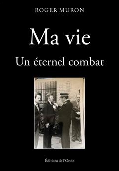 MA VIE, UN ÉTERNEL COMBAT