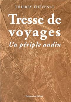 TRESSE DE VOYAGES : UN PÉRIPLE ANDIN