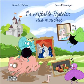 LA VÉRITABLE HISTOIRE DES MOUCHES