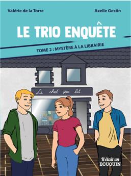 LE TRIO ENQUÊTE : TOME 2 - MYSTÈRE À LA LIBRAIRIE