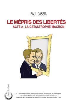 LE MÉPRIS DES LIBERTÉS : ACTE 2 - LA CATASTROPHE MACRON