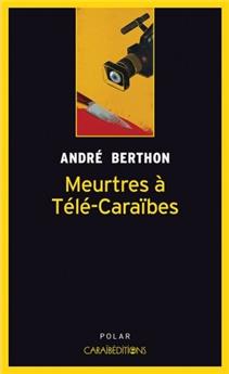 MEURTRES A TÉLÉ CARAIBES (POCHE).