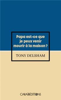 PAPA EST CE QUE JE PEUX VENIR MOURIR A LA MAISON ? (POCHE)