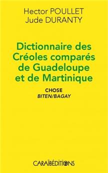 DICTIONNAIRE DES CREOLES COMPARES DE GUADELOUPE ET DE MARTINIQUE, CHOSE BITEN/BAGAY