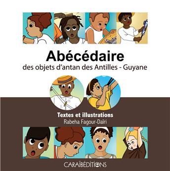 ABÉCÉDAIRE DES OBJETS D´ANTAN DES ANTILLES-GUYANE.