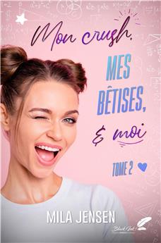 MON CRUSH, MES BÊTISES ET MOI - TOME 2