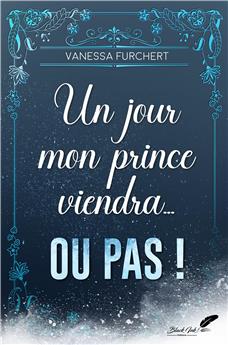 UN JOUR MON PRINCE VIENDRA... OU PAS !