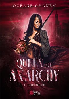 QUEEN OF ANARCHY TOME 1 : DUPLICITÉ