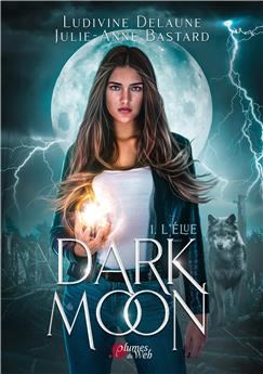 DARK MOON TOME 1 : L´ÉLUE