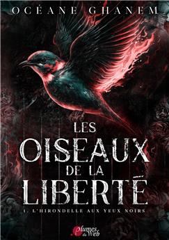 LES OISEAUX DE LA LIBERTÉ, TOME 1 : L´HIRONDELLE AUX YEUX NOIRS.