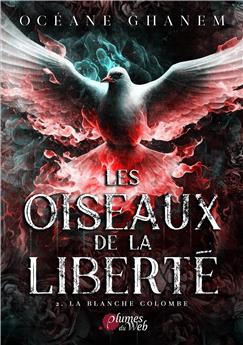 LES OISEAUX DE LA LIBERTÉ, TOME 2 : LA BLANCHE COLOMBE