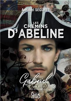 LES CHEMINS D´ABELINE T2 : GABRIEL