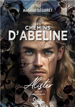 LES CHEMINS D´ABELINE T4 : ALISTER