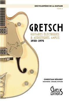 ENCYCLOPÉDIE DE LA GUITARE TOME 5 : GRETSCH