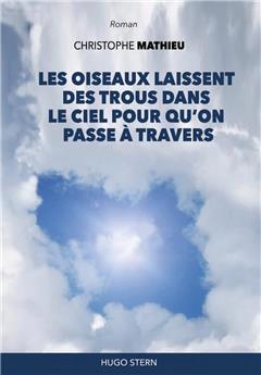 LES OISEAUX LAISSENT  DES TROUS DANS  LE CIEL POUR QU´ON  PASSE À TRAVERS.