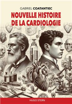 NOUVELLE HISTOIRE DE LA CARDIOLOGIE.