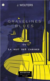 GRAVELINES BLUES OU LA NUIT DES CABINES.