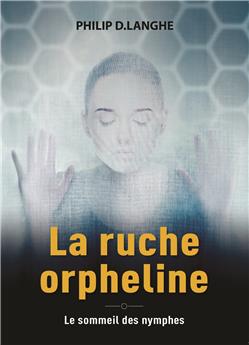 LA RUCHE ORPHELINE : LE SOLEIL DES NYMPHES