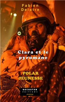 CLARA ET LE PYROMANE : LES ENQUÊTES DE LA FAMILLE DURON.