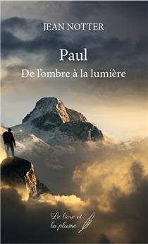 PAUL : DE L´OMBRE À LA LUMIÈRE