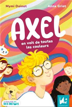 AXEL EN VOIT DE TOUTES LES COULEURS.