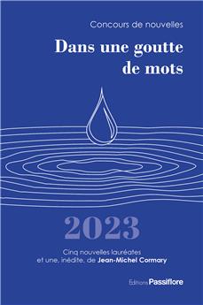 DANS UNE GOUTTE DE MOTS 2023 : CONCOURS DE NOUVELLES