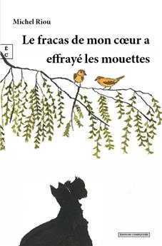 LE FRACAS DE MON CŒUR A EFFRAYÉ LES MOUETTES