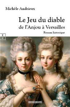 LE JEU DU DIABLE : DE L’ANJOU À VERSAILLES