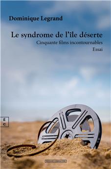 LE SYNDROME DE L’ÎLE DÉSERTE : CINQUANTE FILMS INCONTOURNABLES