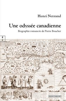 UNE ODYSSÉE CANADIENNE : BIOGRAPHIE ROMANCÉE DE PIERRE BOUCHER