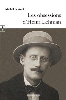 LES OBSESSIONS D’HENRI LEHMAN