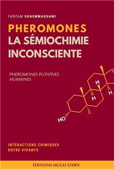 PHÉROMONES - LA SÉMIOCHIMIE INCONSCIENTE, PHÉROMONES PUTATIVES HUMAINES.