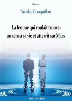 LA FEMME QUI VOULAIT TROUVER UN SENS À SA VIE ET ATTERRIT SUR MARS.