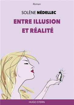 ENTRE ILLUSION ET RÉALITÉ.