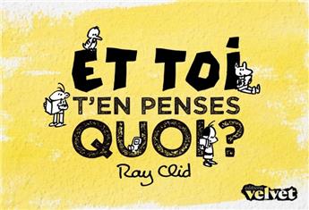 ET TOI, T´EN PENSES QUOI ?