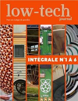 LOW-TECH JOURNAL, INTÉGRALE N°1 À 6 : POUR UNE ÉCOLOGIE DU QUOTIDIEN