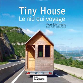 TINY HOUSE, LE NID QUI VOYAGE (NOUVELLE PARUTION).