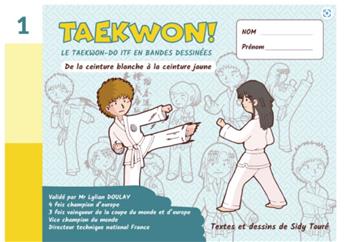 TAEKWON ! - DE LA CEINTURE BLANCHE À LA CEINTURE JAUNE (TOME 1) : LE TAEKWON-DO ITF EN BANDES DESSINÉES.