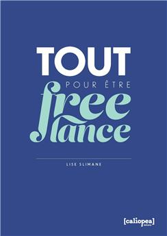 TOUT POUR ÊTRE FREELANCE.