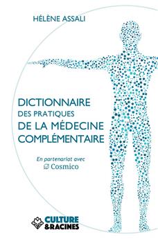 DICTIONNAIRE DES PRATIQUES DE LA MÉDECINE COMPLÉMENTAIRE.