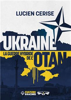 UKRAINE, LA GUERRE HYBRIDE DE L´OTAN