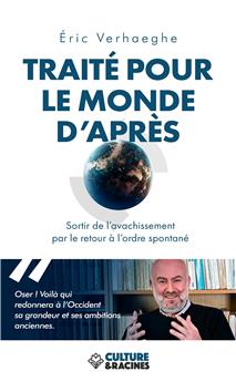 TRAITÉ POUR LE MONDE D’APRÈS : SORTIR DE L’AVACHISSEMENT PAR LE RETOUR À L’ORDRE SPONTANÉ