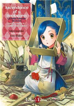 ASCENDANCE OF A BOOKWORM - LA PETITE FAISEUSE DE LIVRES - PARTIE 1 VOLUME 2 : LA FILLE D’UN SOLDAT