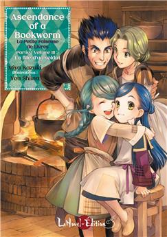 ASCENDANCE OF A BOOKWORM - LA PETITE FAISEUSE DE LIVRES - PARTIE 1 VOLUME 3 : LA FILLE D’UN SOLDAT