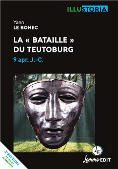 LA « BATAILLE » DU TEUTOBURG (3E ÉD.) : 9 APR. J.-C.