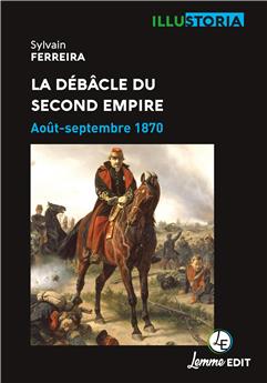 LA DÉBÂCLE DU SECOND EMPIRE : AOÛT-SEPTEMBRE 1870