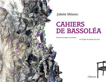 CAHIERS DE BASSOLÉA : UN ALMANACH PARTIQUE ET POÉTIQUE SUR LA LIGNE DE PARTAGE DES EAUX